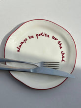 Load image into Gallery viewer, Statement Plate - 'always be polite to the chef.'