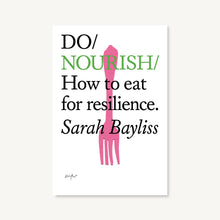 Load image into Gallery viewer, Do Nourish - How to eat for resilience