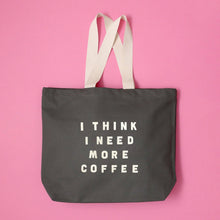 Load image into Gallery viewer, I Think I Need More Coffee | Grey Tote Bag - BTS CONCEPT STORE