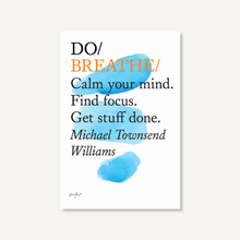 Load image into Gallery viewer, Do Breathe - Calm your mind. Find focus. Get stuff done.