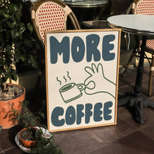 Load image into Gallery viewer, More Coffee Print