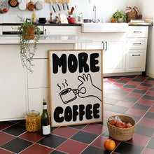 Load image into Gallery viewer, More Coffee Print