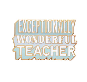 Exceptionally Wonderful Teacher | Enamel Pin