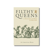 Load image into Gallery viewer, Filthy Queens | A History of Beer in Ireland - BTS CONCEPT STORE