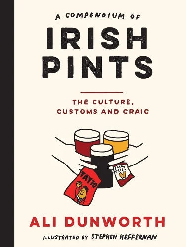 A Compendium of Irish Pints: The Culture, Customs and Craic (Hardback)