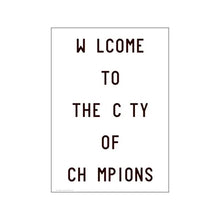 Load image into Gallery viewer, Welcome to the city of champions poster | A3